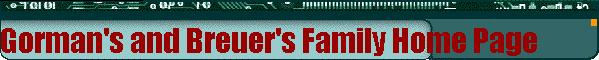 Gorman's and Breuer's Family Home Page